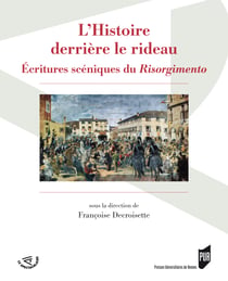 L'Histoire derrière le rideau - Écritures scéniques du Risorgimento