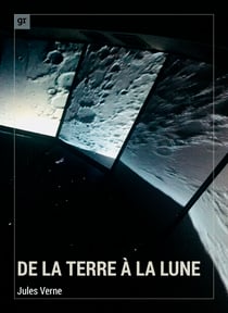 De la Terre à la Lune - Roman d'anticipation
