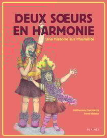 Deux sœurs en harmonie - Une histoire sur l'humilité