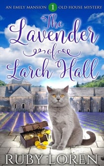 The Lavender of Larch Hall - Emily Mansion Old House Mysteries, #1