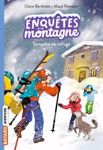 Enquêtes à la montagne, Tome 07 - Tempête au refuge
