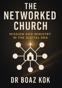 The Networked Church : Mission and Ministry in the Digital Era