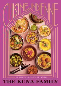 Cuisine indienne - 90 recettes de bistrot indien