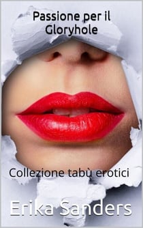 Passione per il Gloryhole - Collezione tabù erotici, #52