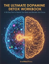 The Ultimate Dopamine Detox Workbook: Reclaim Your Focus, Find Fulfillment, and Master Your Attention - Ultimate Self Mastery, #1