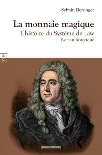 La monnaie magique - L’histoire du Système de Law