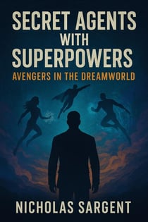 Secret Agents with Superpowers: Avengers in the Dreamworld