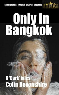 Only In Bangkok - Dark Short Stories, #17