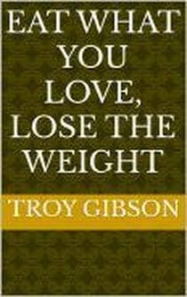 Eat What You Love, Lose the Weight