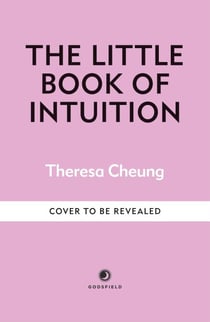 The Little Book of Intuition - Simple practices for working with your sixth sense