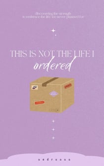 This Is Not the Life I Ordered