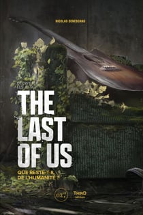 Décrypter les jeux The Last of Us - Que reste-t-il de l’humanité ?