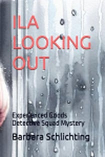Ila Looking Out - An Experienced Goods Detective Squad Mystery, #2