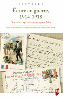 Écrire en guerre, 1914-1918 - Des archives privées aux usages publics