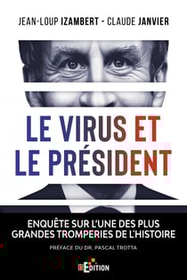 Le virus et le Président - Enquête sur l’une des plus grandes tromperies de l'Histoire