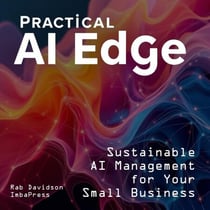 Practical AI Edge: Sustainable AI Management for Your Small Business - AI Engineering Series, #3