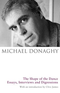 The Shape of the Dance - Essays, Interviews and Digressions
