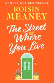 The Street Where You Live - An uplifting page-turner about love and friendship