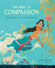 The Hero of Compassion - How Lokeshvara Got His Thousand Arms