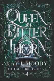 Queen of Bitter Thorn - The Fae of Bitter Thorn, #4