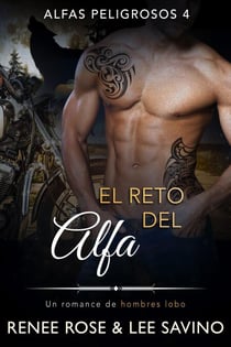 El Reto del Alfa - Alfas Peligrosos, #4