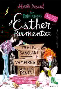 Les tribulations d'Esther Parmentier, sorcière stagiaire - Trafic sanglant, vampires sur les dents - Une nouvelle enquête qui voit rouge