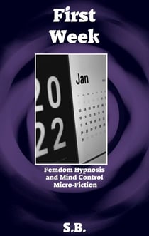 First Week - Femdom Hypnosis and Mind Control Micro-Fiction, #40