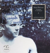 Jean Prévost, écrivain et résistant - Exposition réalisée et installée à la Bibliothèque municipale d'étude et d'information... Grenoble, 7 juin-17 septembre 1994