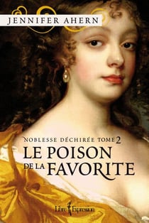 Noblesse déchirée - Tome 2 - Le Poison de la favorite