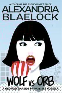 Wolf vs Orb - Georgia Garside Private Eye, #2