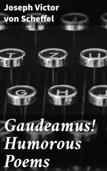 Gaudeamus! Humorous Poems - Playful Poetic Satire: A Humorous Collection of Wit and Parody