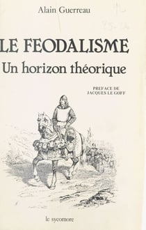 Le Féodalisme : Un horizon théorique
