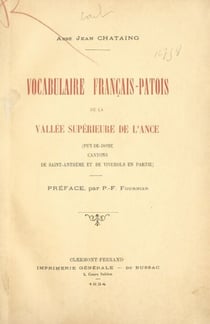 Vocabulaire français-patois de la vallée supérieure de l'Ance - Puy-de-Dôme, cantons de Saint-Anthème et de Viverols en partie