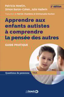 Apprendre aux enfants autistes à comprendre la pensée des autres - Guide pratique