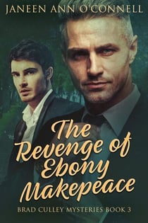 The Revenge of Ebony Makepeace - Brad Culley Mysteries, #3