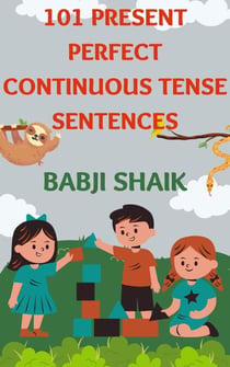 101 Present Perfect Continuous Tense Sentences - Tense