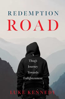 Redemption Road - A Thug's Journey Towards Enlightenment