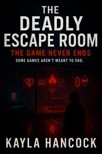 The Deadly Escape Room 2: The Game Never Ends - The Deadly Escape Room Series, #2