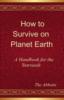 How to Survive on Planet Earth - A Handbook for the Starseeds