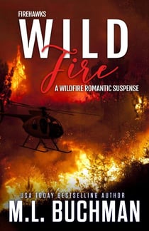 Wild Fire: A Wildfire Firefighter Romantic Suspense - Firehawks, #5