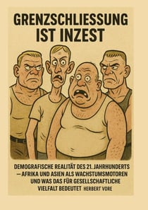 Grenzschließung ist Inzest - Demografische Realität des 21. Jahrhunderts; Afrika und Asien als Wachstumsmotoren und was das für gesellschaftliche Vielfalt bedeutet