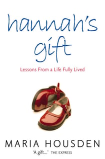 Hannah’s Gift - Lessons from a Life Fully Lived