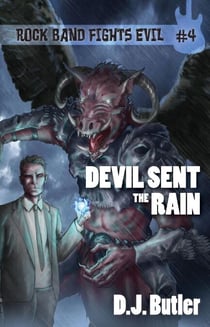 Devil Sent the Rain - Rock Band Fights Evil, #4