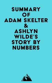 Summary of Adam Skelter &amp; Ashlyn Wilde's STORY BY NUMBERS