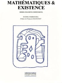 Mathématiques et existence - Ordre, fragments, empiétements