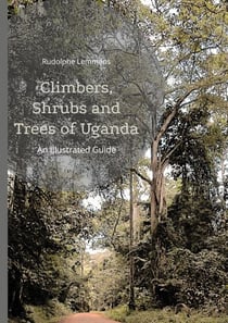 Climbers, Shrubs and Trees of Uganda - An Illustrated Guide