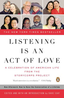 Listening Is an Act of Love - A Celebration of American Life from the StoryCorps Project