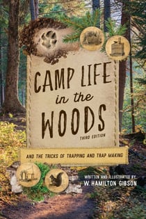 Camp Life in the Woods - And the Tricks of Trapping and Trap Making