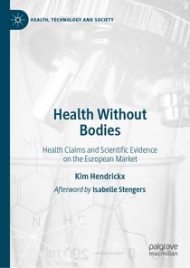 Health Without Bodies - Health Claims and Scientific Evidence on the European Market