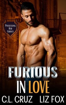 Furious in Love - Possessing Her Curves, #5